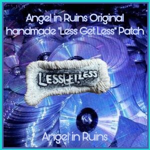 Angel in Ruins Original Handmade “Less Get Less” Patch